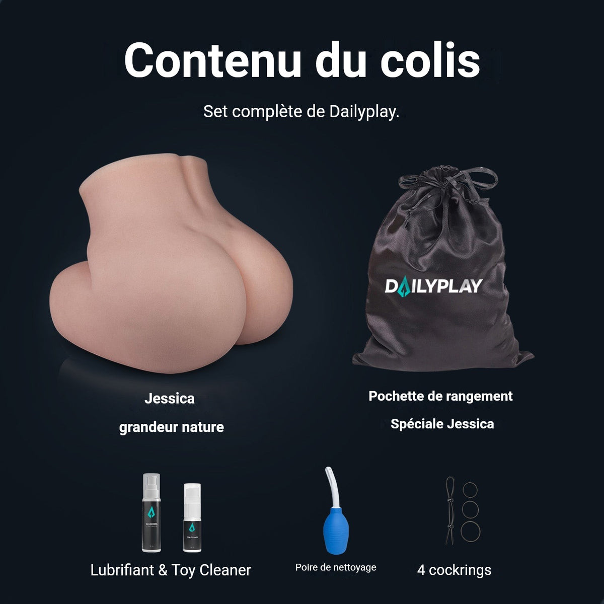 Contenu du colis Jessica : fesses, pochette de rangement, lubrifiant, Toy Cleaner, poire de nettoyage et 4 cockrings